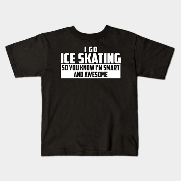 Smart and Awesome Ice Skating Kids T-Shirt by helloshirts